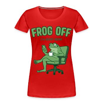 Frog Off I'm busy now – Ich bin beschäftigt Frosch - Women's Premium Organic T-Shirt - red - Front - Mia (176cm)
