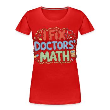 Hospital Pharmacist I Fix Doctors' Math Inpatient - Frauen Premium Bio T-Shirt - Rot - Vorne - Mia (176cm)