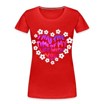 J’ai passé le meilleur moment de ma vie avec toi - T-shirt bio Premium Femme - rouge - Devant - Mia (176cm)