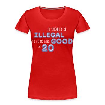Illégalement avoir fière allure à 20 ans – Diction d’anniversaire - T-shirt bio Premium Femme - rouge - Devant - Mia (176cm)