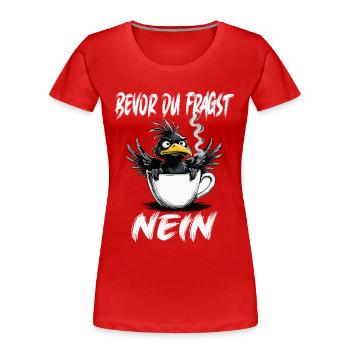 Matin, grognon, café, pas de désir, corbeau, mauvaise humeur, mauvaise humeur - T-shirt bio Premium Femme - rouge - Devant - Mia (176cm)