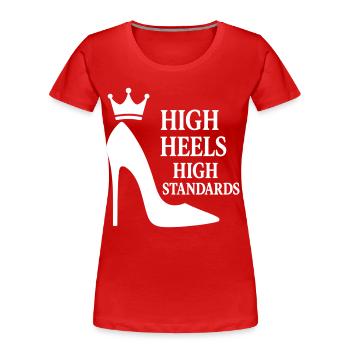 Talons hauts : Normes élevées : Reine de la déclaration de puissance - T-shirt bio Premium Femme - rouge - Devant - Mia (176cm)