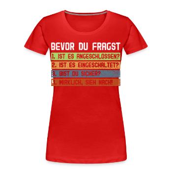 Computer BEVOR DU FRAGST 1.IST ES ANGESCHLOSSEN? - Frauen Premium Bio T-Shirt - Rot - Vorne - Mia (176cm)