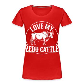 Love My Zebu - T-shirt bio Premium Femme - rouge - Devant - Mia (176cm)