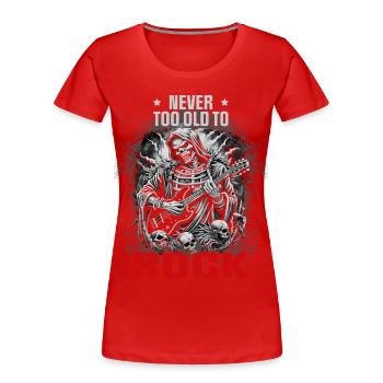 NEVER TOO OLD TO ROCK - Women's Premium Organic T-Shirt - red - Front - Mia (176cm)
