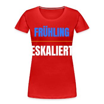 Frühling eskaliert Shirt – Lustiges Frühlingsfest  - Frauen Premium Bio T-Shirt - Rot - Vorne - Mia (176cm)