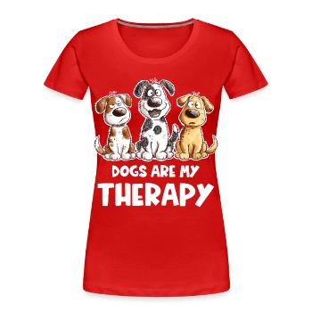 Dogs Are My Therapy Hunde Liebhaber Geschenk - Frauen Premium Bio T-Shirt - Rot - Vorne - Mia (176cm)