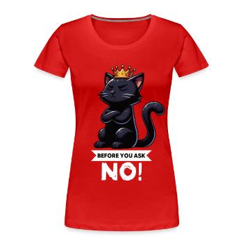 Before You Ask Katze Katzen Katzenliebhaber Kitty - Frauen Premium Bio T-Shirt - Rot - Vorne - Mia (176cm)