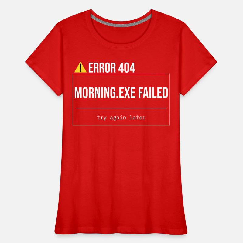 Error 404 - Morning.exe was not loaded Women's Premium Organic T-Shirt