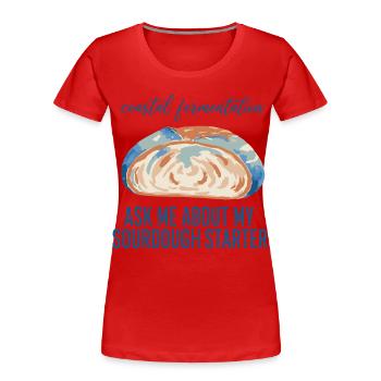 Sourdough Ask Me About My Sourdough Starter Bread - Frauen Premium Bio T-Shirt - Rot - Vorne - Mia (176cm)