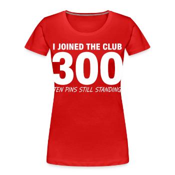 Bowling Saying Funny 300 - Women's Premium Organic T-Shirt - red - Front - Mia (176cm)