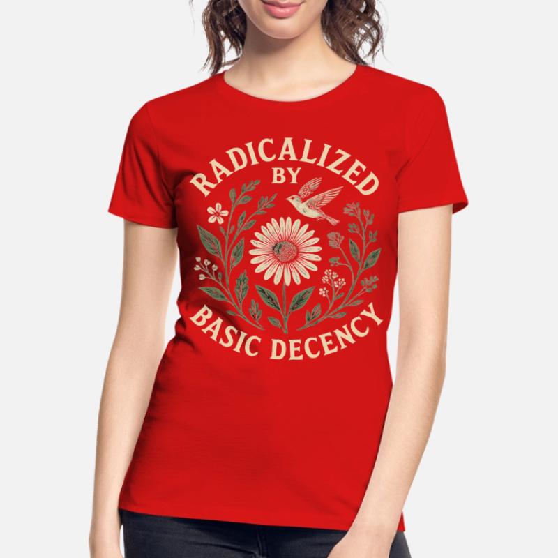 Radicalized by Basic Decency Statement Trend Women's Premium Organic T-Shirt