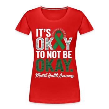 Mental Health Awareness – It's Okay Not Okay - Women's Premium Organic T-Shirt - red - Front - Mia (176cm)
