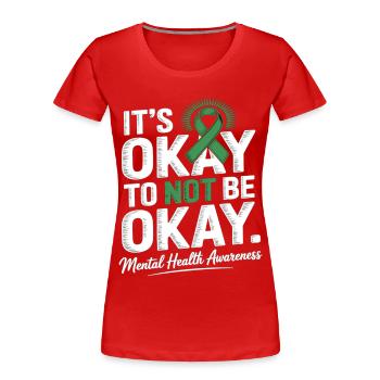 Mental Health Awareness – It's Okay Not Okay - Women's Premium Organic T-Shirt - red - Front - Mia (176cm)