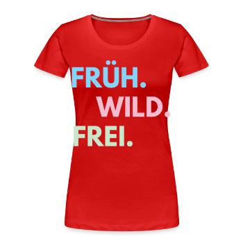 Früh Wild Frei – Frühlingsfest Festival Outfit - Frauen Premium Bio T-Shirt - Rot - Vorne - Mia (176cm)