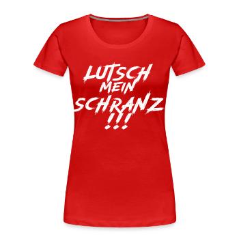 Lutsch mein Schranz!!! White - Frauen Premium Bio T-Shirt - Rot - Vorne - Mia (176cm)