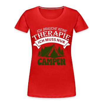 Ich brauche keine Therapie - Camping - Frauen Premium Bio T-Shirt - Rot - Vorne - Mia (176cm)