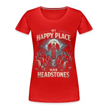 Friedhof Goth Humor My Happy Place Has Headstones - Frauen Premium Bio T-Shirt - Rot - Vorne - Mia (176cm)
