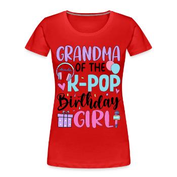 Grandma Of The K Pop Birthday Girl - Women's Premium Organic T-Shirt - red - Front - Mia (176cm)