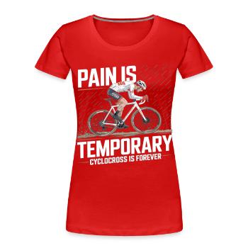 La douleur est temporaire – Vélo de cyclocross - T-shirt bio Premium Femme - rouge - Devant - Mia (176cm)