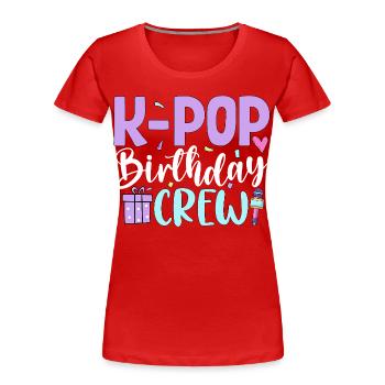 K Pop Birthday Crew - Women's Premium Organic T-Shirt - red - Front - Mia (176cm)