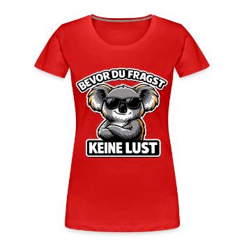 Bevor du fragst Keine Lust Koala Statement - Frauen Premium Bio T-Shirt - Rot - Vorne - Mia (176cm)