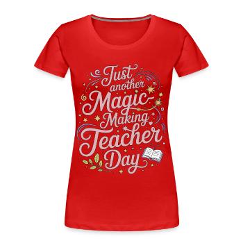 Elementary Teacher Just Another Magic Educator - Women's Premium Organic T-Shirt - red - Front - Mia (176cm)