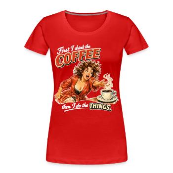 Retro Pin-Up : D’abord je bois le café - T-shirt bio Premium Femme - rouge - Devant - Mia (176cm)