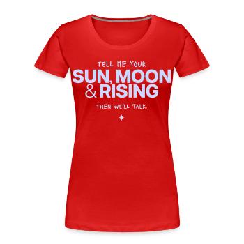 Sonne Mond Rising Spruch - Frauen Premium Bio T-Shirt - Rot - Vorne - Mia (176cm)