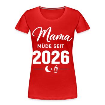 Mama müde seit 2026 süßes Baby Statement - Frauen Premium Bio T-Shirt - Rot - Vorne - Mia (176cm)