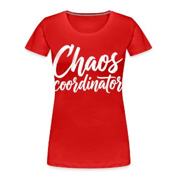 Chaos Coordinator Shirt – Lustiger Spruch - Frauen Premium Bio T-Shirt - Rot - Vorne - Mia (176cm)