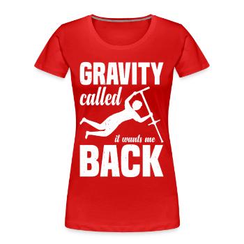 La gravité l’a appelée, il veut que je revienne Pogo Stick Jumping - T-shirt bio Premium Femme - rouge - Devant - Mia (176cm)