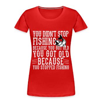 you didn't stop fishing... - Women's Premium Organic T-Shirt - red - Front - Mia (176cm)