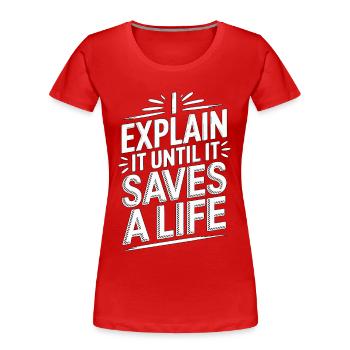 Paramedic Instructor I Explain It EMS Educator - Frauen Premium Bio T-Shirt - Rot - Vorne - Mia (176cm)