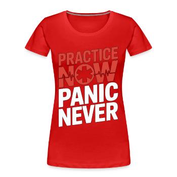 Paramedic Practice Now Panic Never EMS Training - Frauen Premium Bio T-Shirt - Rot - Vorne - Mia (176cm)