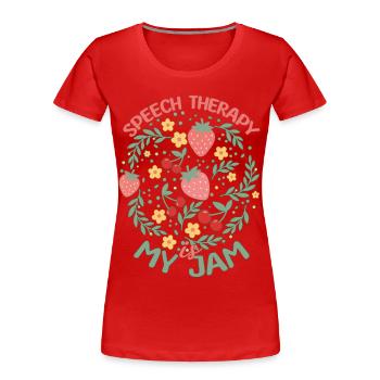 SLP Speech Therapy Is My Jam - Women's Premium Organic T-Shirt - red - Front - Mia (176cm)