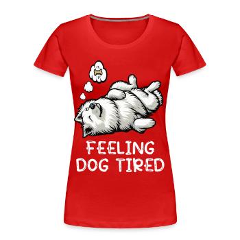 Feeling Dog Tired Weißer Schäferhund Schäferhunde - Frauen Premium Bio T-Shirt - Rot - Vorne - Mia (176cm)