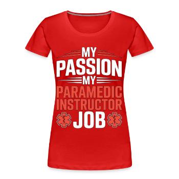 Paramedic Instructor My Passion My Emergency Care - Women's Premium Organic T-Shirt - red - Front - Mia (176cm)