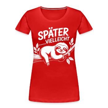 Lustiges Faultier - später vielleicht - Frauen Premium Bio T-Shirt - Rot - Vorne - Mia (176cm)