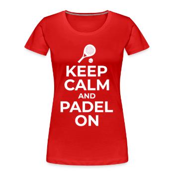 Keep Calm and Padel on Sport Lifestyle Look - Frauen Premium Bio T-Shirt - Rot - Vorne - Mia (176cm)
