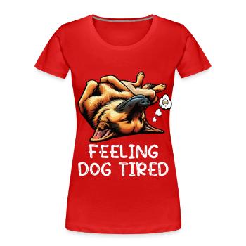 Feeling Dog Tired German Shepherd - Women's Premium Organic T-Shirt - red - Front - Mia (176cm)