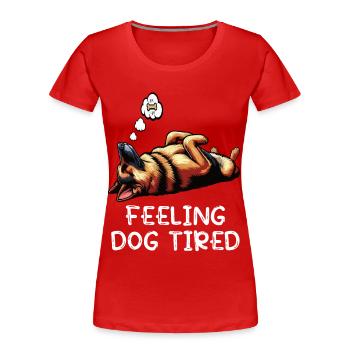 Feeling Dog Tired German Shepherd - Women's Premium Organic T-Shirt - red - Front - Mia (176cm)