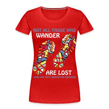 Not All Who Wander – Firewood Fun - Women's Premium Organic T-Shirt - red - Front - Mia (176cm)