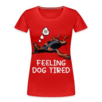 Feeling Dog Tired Doberman Doberman Owner - Women's Premium Organic T-Shirt - red - Front - Mia (176cm)