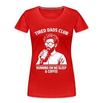Tired Dads Club Shirt No Sleep Coffee - Frauen Premium Bio T-Shirt - Rot - Vorne - Mia (176cm)