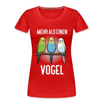 Mehr als einen Vogel Wellensittich Wellensittiche - Frauen Premium Bio T-Shirt - Rot - Vorne - Mia (176cm)