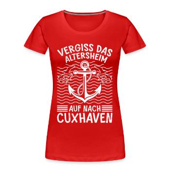 Rentner VERGISS DAS ALTERSHEIM AUF NACH CUXHAVEN - Frauen Premium Bio T-Shirt - Rot - Vorne - Mia (176cm)