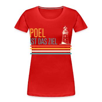 Ostsee Urlaub POEL IST DAS ZIEL Leuchtturm Lustig - Frauen Premium Bio T-Shirt - Rot - Vorne - Mia (176cm)