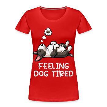 Feeling Dog Tired Miniatur Bullterrier Bully  - Frauen Premium Bio T-Shirt - Rot - Vorne - Mia (176cm)