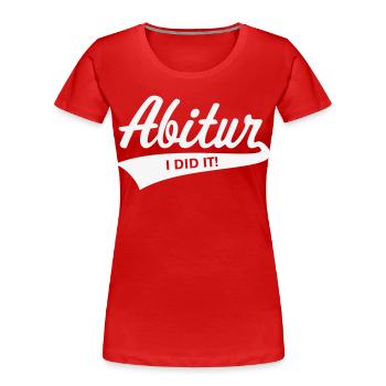 Abitur – I Did It! (Abiturient Schulabschluss / W) - Women's Premium Organic T-Shirt - red - Front - Mia (176cm)